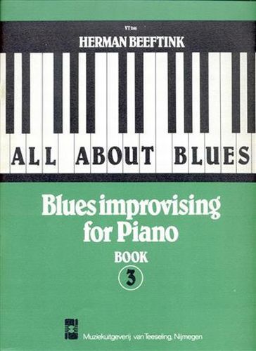 All about Blues: Blues improvising for Piano 3