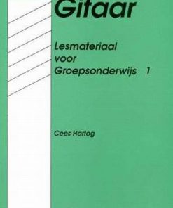 Gitaar Lesmateriaal voor Groepsonderwijs 1 Cees Hartog